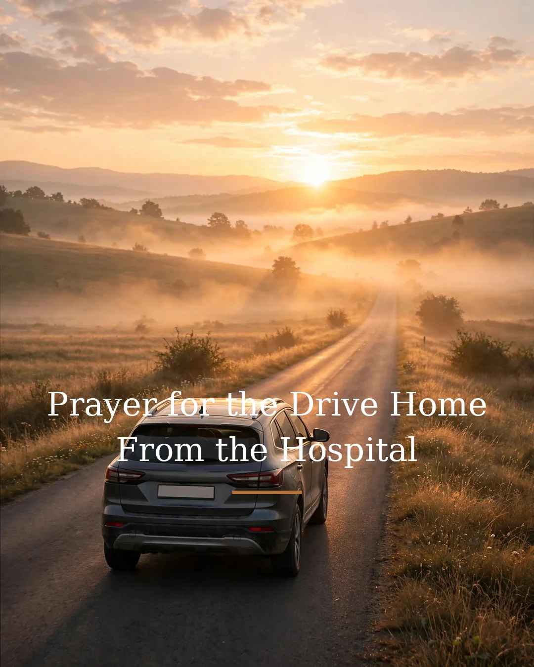 Prayer for the Drive Home From the Hospital