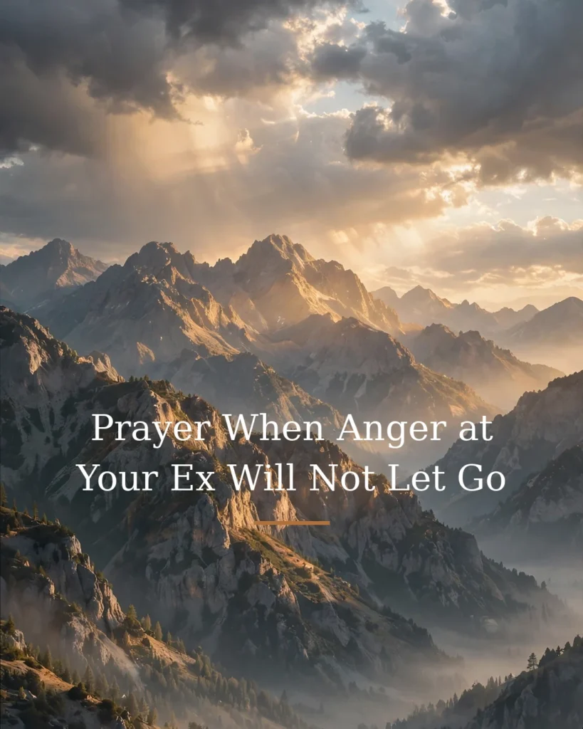 Prayer When Anger at Your Ex Will Not Let Go