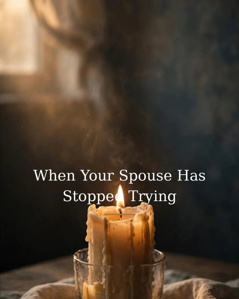 When Your Spouse Has Stopped Trying