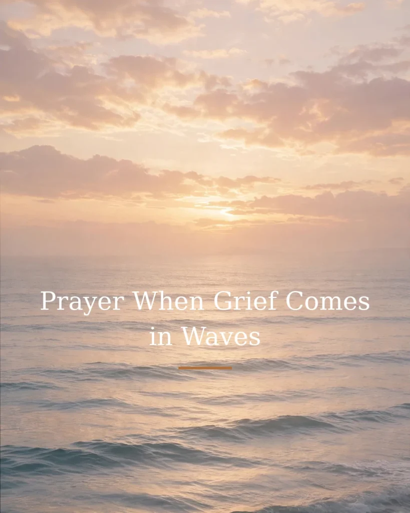 Prayer When Grief Comes in Waves