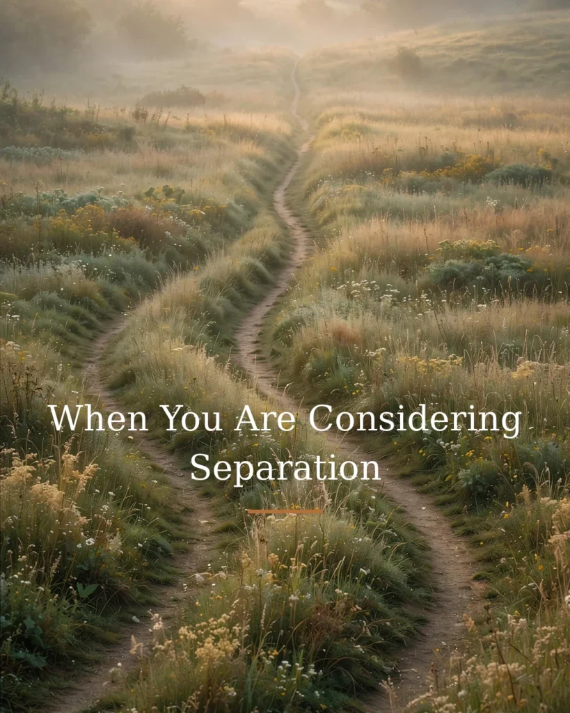 When You Are Considering Separation